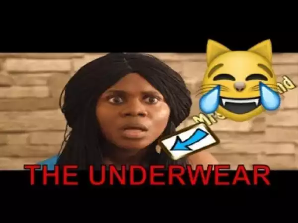 Video: THE UNDERWEAR | Latest 2018 Nigerian Comedy